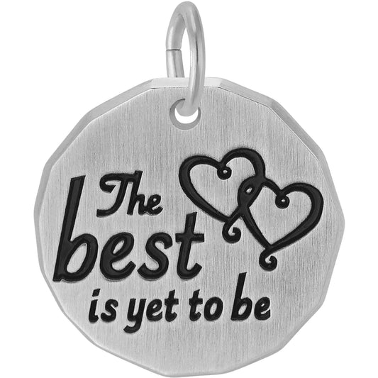Sterling Silver The Best is Yet to Be Charm