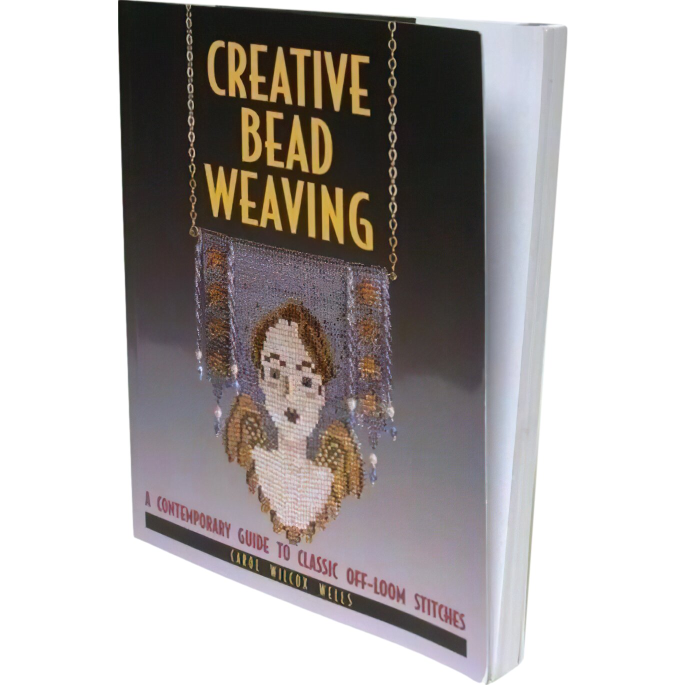 Creative Bead Weaving by Carol Wilcox Wells